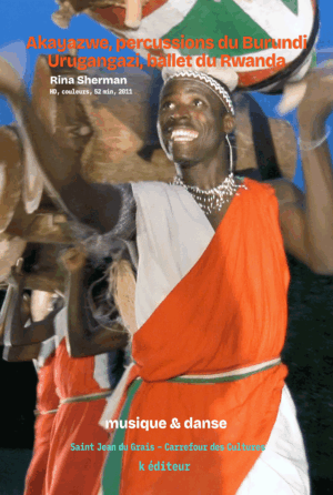 Burundi_Rwanda_Poster Akayazwe, percussions du Burundi Urugangazi, ballet du Rwanda / Rina Sherman
