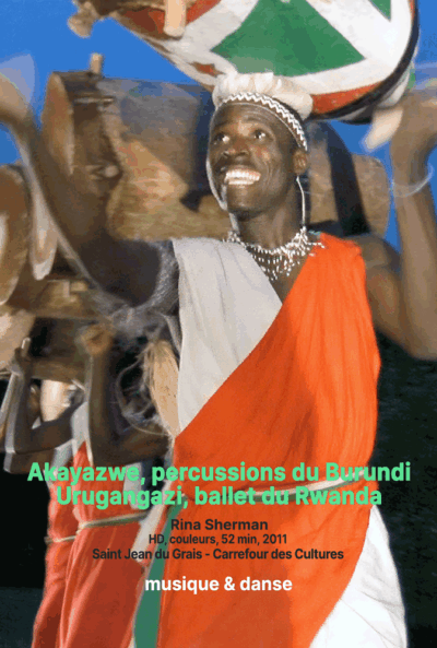 Poster_Akayazwe Akayazwe, percussions du Burundi Urugangazi, ballet du Rwanda / Rina Sherman