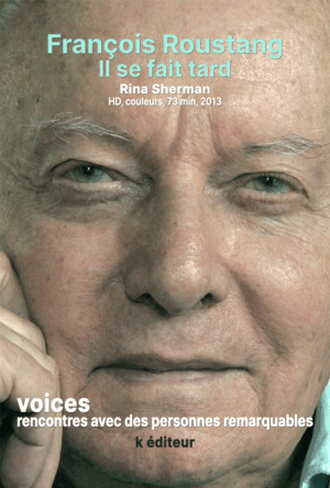 François Roustang, il se fait tard / Rina Sherman