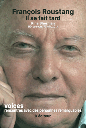 François Roustang, il se fait tard / Rina Sherman