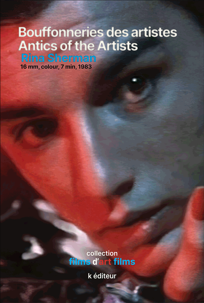 Bouffonneries des artistes - Antics of the Artists / Rina Sherman