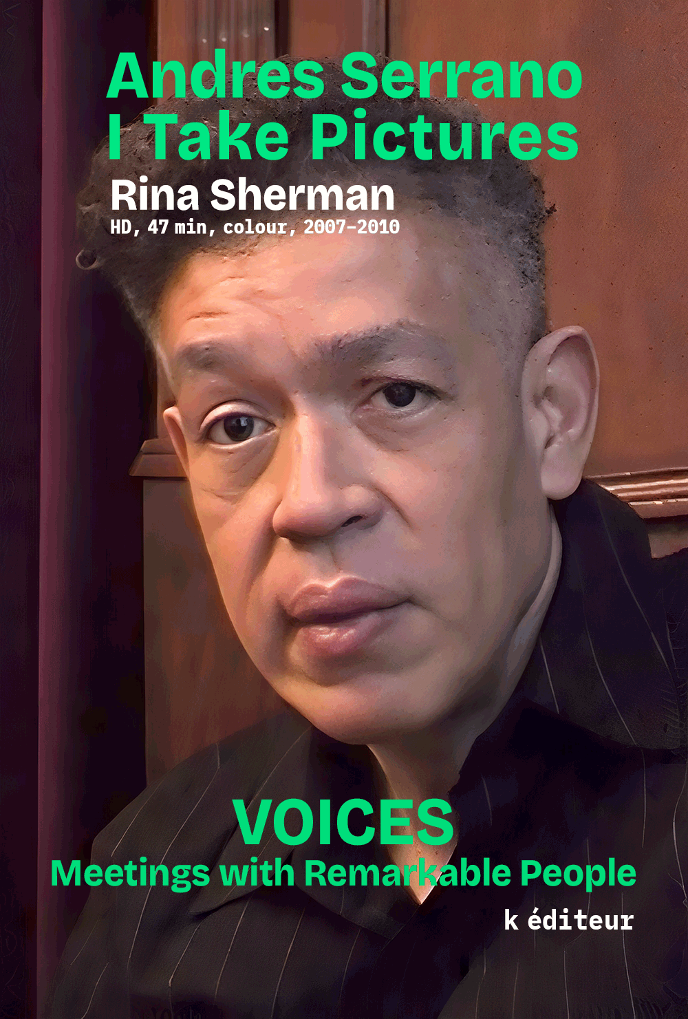 Andres Serrano, I Take Pictures / Rina Sherman