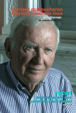 Bernard du Boucheron, mes livres sont des lieux / Rina Sherman