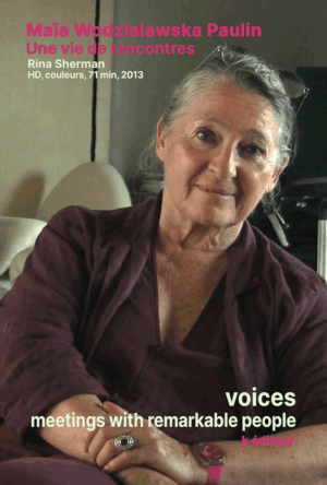 Maïa Wodzislawska Paulin, une vie de rencontres / Rina Sherman