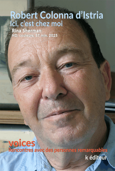 Robert_C_d_I_Poster Robert Colonna d’Istria, ici, c’est chez moi / Rina Sherman HD, couleurs, 57 min, 2023 - 2025 VOICES, rencontres avec des personnes remarquables