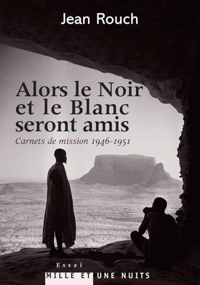 Alors le Noir et le Blanc seront amis / Jean rouch
